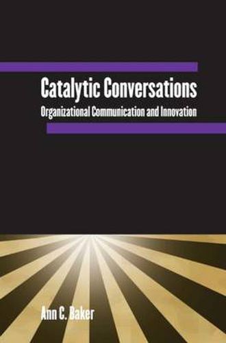 Cover image for Catalytic Conversations: Organizational Communication and Innovation