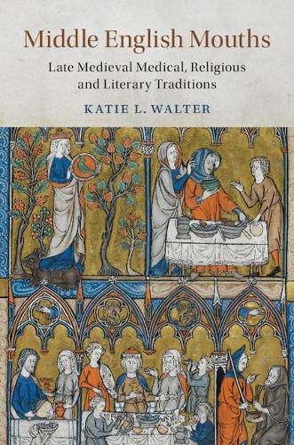 Cover image for Middle English Mouths: Late Medieval Medical, Religious and Literary Traditions