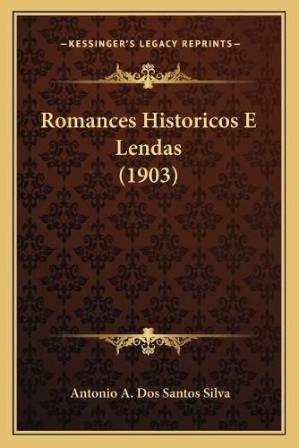 Cover image for Romances Historicos E Lendas (1903)