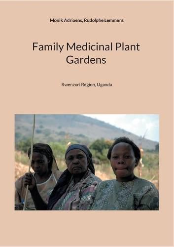 Cover image for Family Medicinal Plant Gardens: Rwenzori Region, Uganda