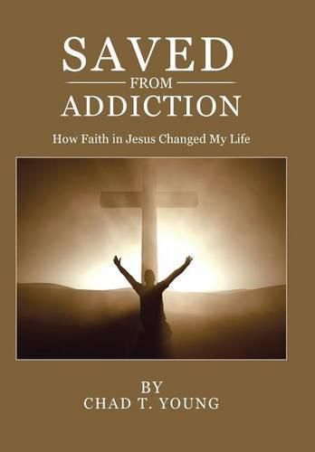 Cover image for Saved from Addiction: How Faith in Jesus Changed My Life