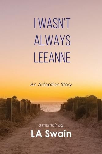 Cover image for I Wasn't Always Leeanne: An Adoption Story