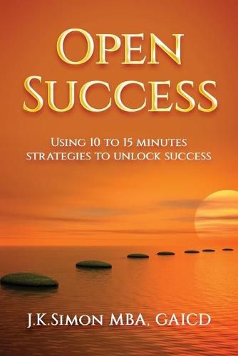 Cover image for Open Success: Using 10 to 15 minutes strategies to unlock success