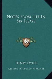 Cover image for Notes from Life in Six Essays