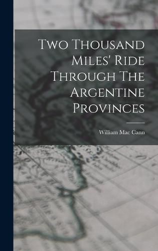 Cover image for Two Thousand Miles' Ride Through The Argentine Provinces