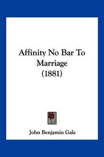 Affinity No Bar to Marriage (1881)