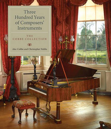 Cover image for Three Hundred Years of Composers' Instruments: The Cobbe Collection