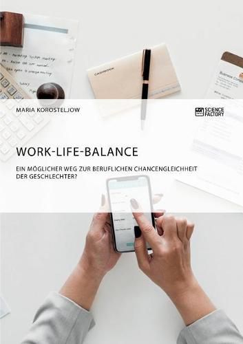 Cover image for Work-Life-Balance. Ein moeglicher Weg zur beruflichen Chancengleichheit der Geschlechter?