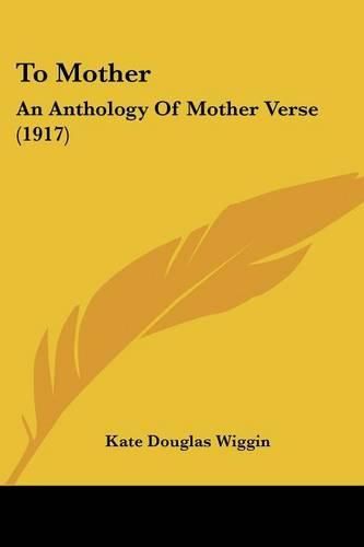 Cover image for To Mother: An Anthology of Mother Verse (1917)