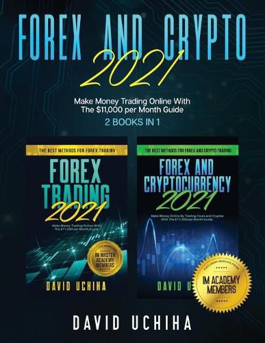 Cover image for Forex And Crypto 2021: Make Money Trading Online With The $11,000 per Month Guide (2 Books In 1)