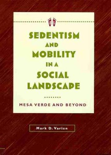 Cover image for Sedentism and Mobility in a Social Landscape: Mesa Verde and Beyond
