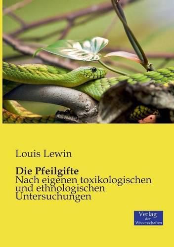 Cover image for Die Pfeilgifte: Nach eigenen toxikologischen und ethnologischen Untersuchungen