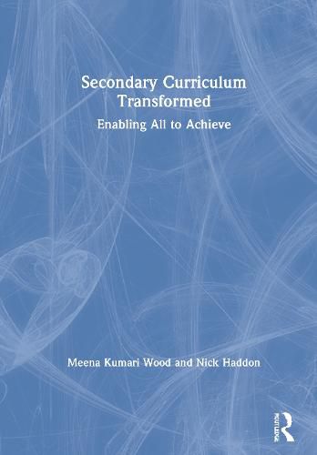 Cover image for Secondary Curriculum Transformed: Enabling All to Achieve