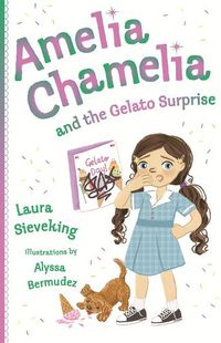 Cover image for Amelia Chamelia and the Gelato Surprise: Amelia Chamelia 2