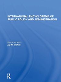 Cover image for International Encyclopedia of Public Policy and Administration