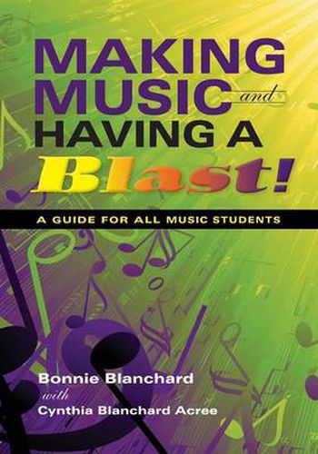 Cover image for Making Music and Having a Blast!: A Guide for All Music Students