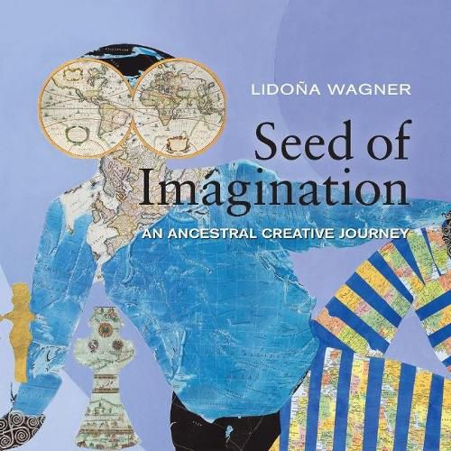 Cover image for Seed of Imagination: An Ancestral Creative Journey