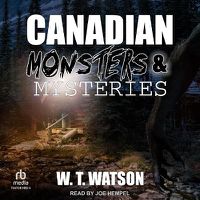 Cover image for Canadian Monsters & Mysteries