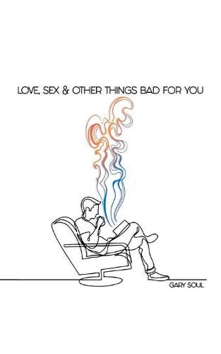 Cover image for Love, Sex & Other Things Bad for You