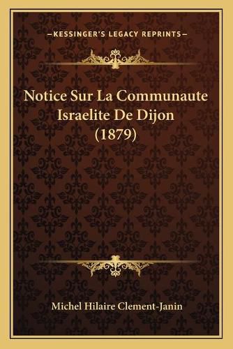 Notice Sur La Communaute Israelite de Dijon (1879)