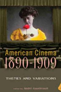 Cover image for American Cinema 1890-1909: Themes and Variations