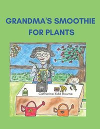 Cover image for Grandma's Smoothie For Plants.