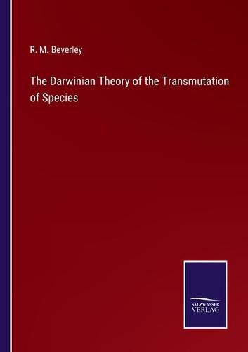Cover image for The Darwinian Theory of the Transmutation of Species