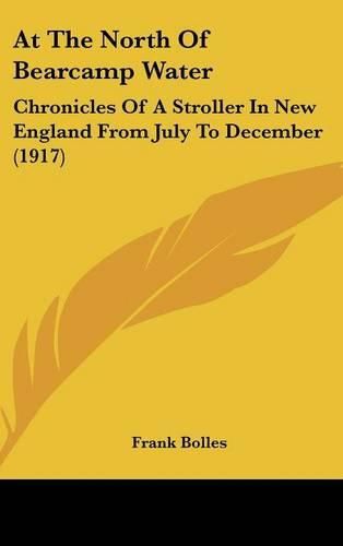 At the North of Bearcamp Water: Chronicles of a Stroller in New England from July to December (1917)