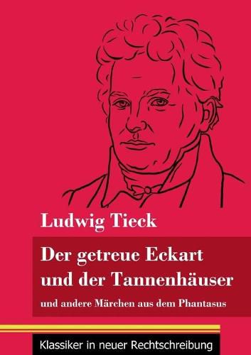 Cover image for Der getreue Eckart und der Tannenhauser: und andere Marchen aus dem Phantasus (Band 10, Klassiker in neuer Rechtschreibung)