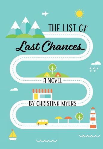 Cover image for The List of Last Chances: A Novel