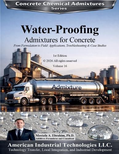 Cover image for Water-Proofing Admixtures for Concrete - From Formulation to Field Applications, Troubleshooting & Case Studies