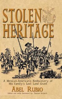 Cover image for Stolen Heritage: A Mexican-American's Rediscovery of His Family's Lost Land Grant