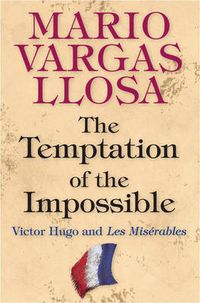 Cover image for The Temptation of the Impossible: Victor Hugo and Les Miserables