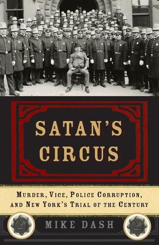 Cover image for Satan's Circus: Murder, Vice, Police Corruption, and New York's Trial of the Century