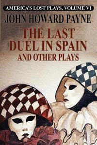 Cover image for The Last Duel in Spain and Other Plays