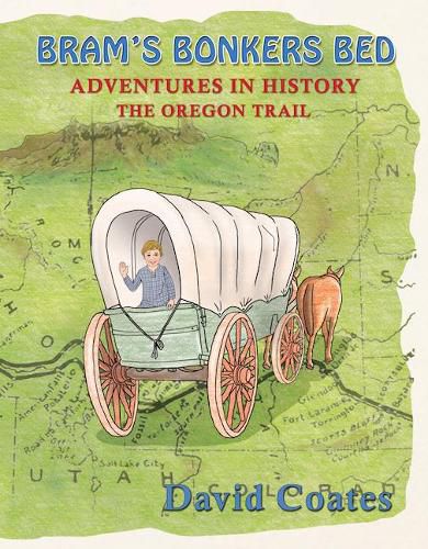 Cover image for Bram's Bonkers Bed: The Oregon Trail