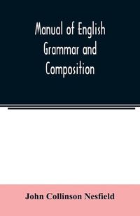 Cover image for Manual of English grammar and composition