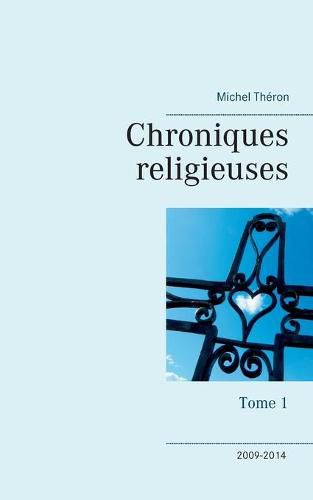 Chroniques religieuses: Tome 1