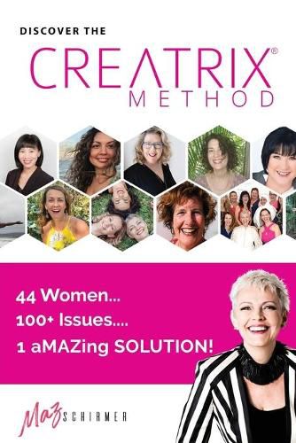 Cover image for Discover the Creatrix Method: 44 Women, 100] Issues... 1 aMAZing Solution!