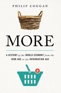 Cover image for More: A History of the World Economy from the Iron Age to the Information Age