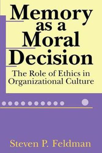 Cover image for Memory as a Moral Decision: The Role of Ethics in Organizational Culture