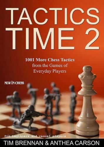 Cover image for Tactics Time 2: 1001 More Chess Tactics from the Games of Everyday Players