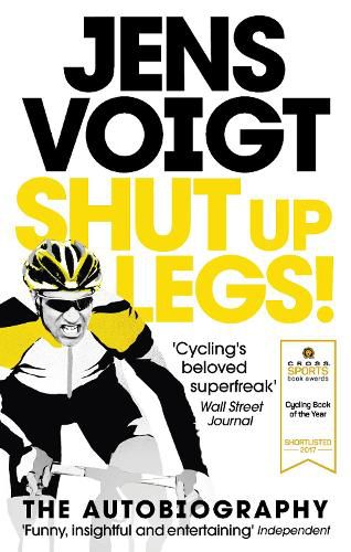 Cover image for Shut up Legs!: My Wild Ride On and Off the Bike