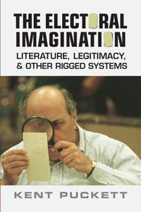 Cover image for The Electoral Imagination: Literature, Legitimacy, and Other Rigged Systems