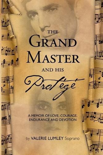 Cover image for The Grand Master and His Protege: A Memoir of Love, Courage, Endurance and Devotion