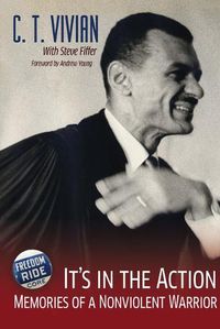 Cover image for It's in the Action: Memories of a Nonviolent Warrior