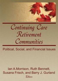 Cover image for Continuing Care Retirement Communities: Political, Social, and Financial Issues