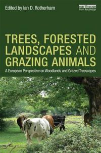 Cover image for Trees, Forested Landscapes and Grazing Animals: A European Perspective on Woodlands and Grazed Treescapes