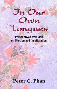 Cover image for In Our Own Tongues: Asian Perspectives on Mission and Inculturation