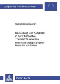 Cover image for Darstellung Und Ausdruck in Der Philosophie Theodor W. Adornos: Rhetorische Strategien Zwischen Subversion Und Anklage